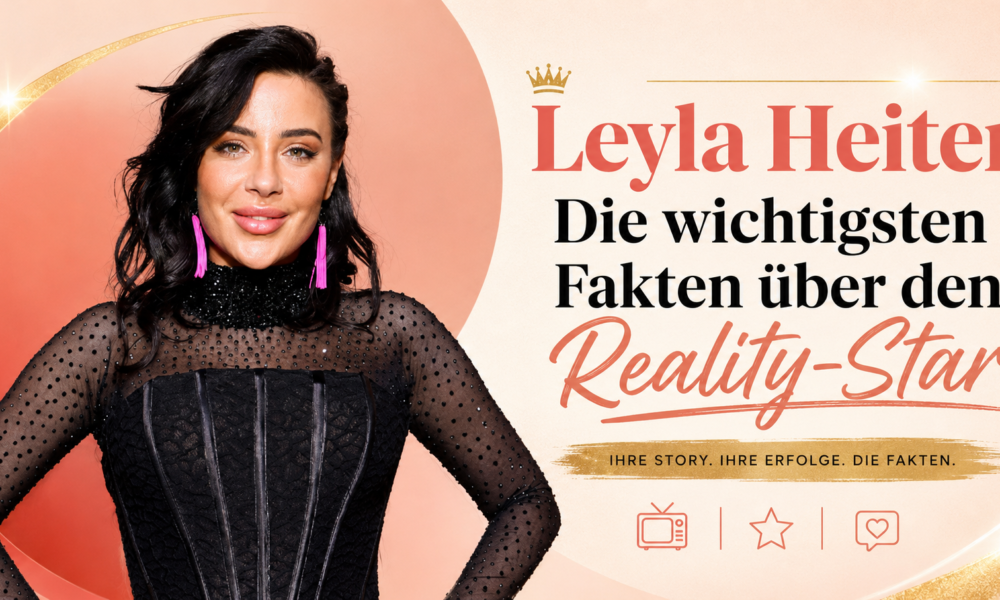 Leyla Heiter Reality-Star Biografie Karriere und TV-Auftritte